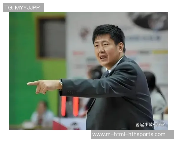 北京首钢篮球主教练新赛季战术调整与球队发展展望分析